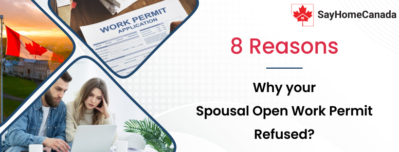 8 Reasons Why Your Spousal Open Work Permit Might Be Refused