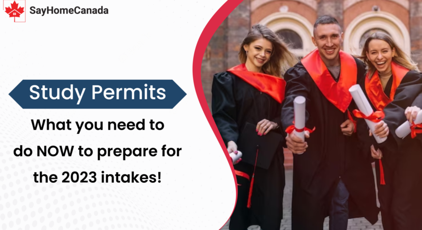 Study Permit: What you need to do NOW to prepare for the 2023 intakes!