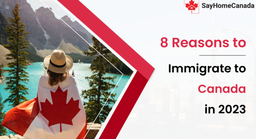 8 Reasons to Immigrate to Canada in 2023