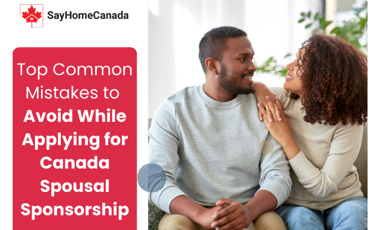 Top Common Mistakes to Avoid While Applying for Canada Spousal Sponsorship 