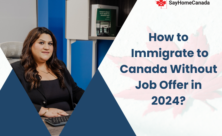 How to Immigrate to Canada Without Job Offer