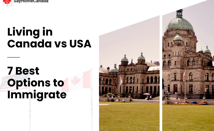 Living in Canada vs USA | 7 Best Options to Immigrate 