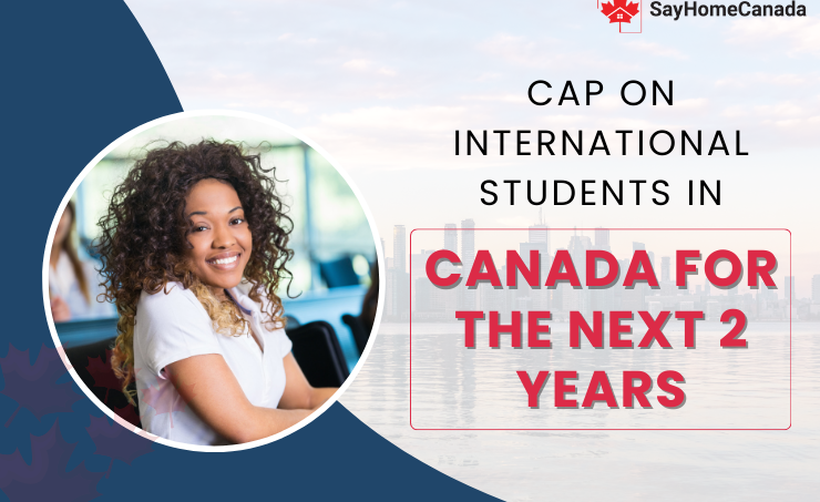 CAP on International Students Canada for Next 2 Years