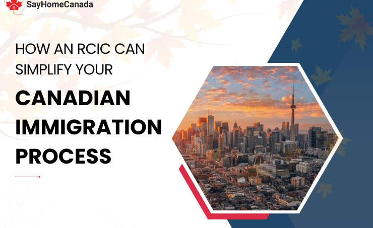 How an RCIC Can Simplify Your Canadian Immigration Process 